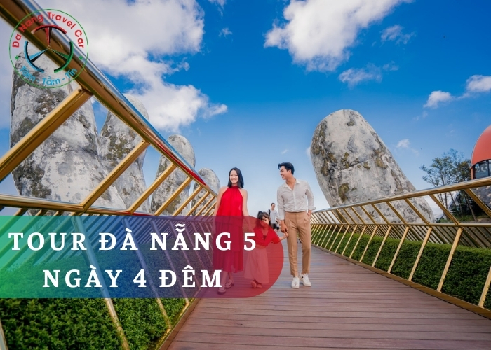 Cuộc phiêu lưu tuyệt vời của Tour Đà Nẵng 5 Ngày 4 Đêm