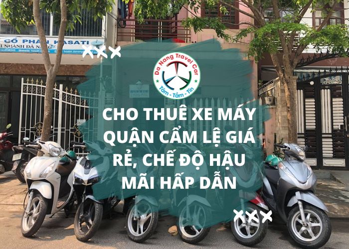 Cho thuê xe máy Quận Cẩm Lệ giá rẻ, chế độ hậu mãi hấp dẫn