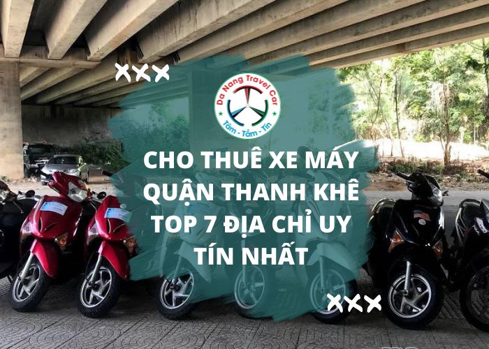 Cho thuê xe máy Quận Liên Chiểu chuyên nghiệp, xe đời mới