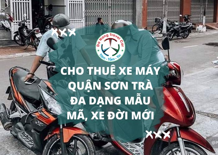 Cho thuê xe máy Quận Sơn Trà đa dạng mẫu mã, xe đời mới