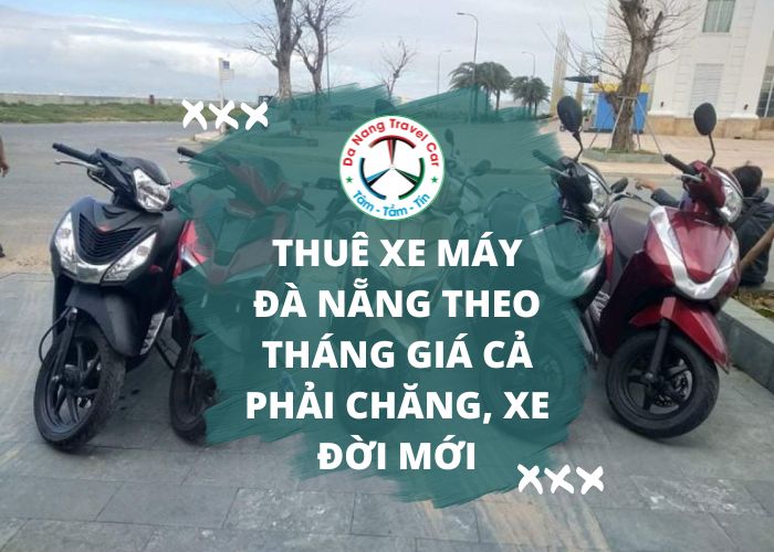 Thuê xe máy Đà Nẵng theo tháng giá rẻ, thủ tục nhanh