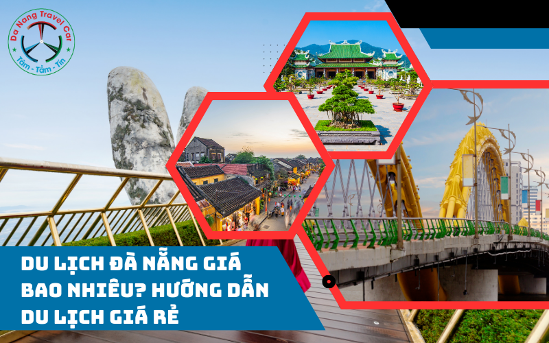 Du lịch Đà Nẵng giá bao nhiêu? Hướng dẫn du lịch giá rẻ
