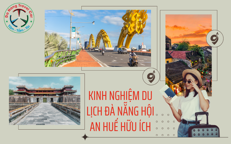 Kinh nghiệm du lịch Đà Nẵng Hội An Huế bạn nên biết