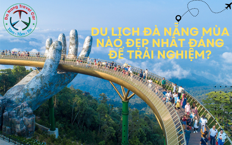 Du lịch Đà Nẵng mùa nào đẹp nhất đáng để trải nghiệm?
