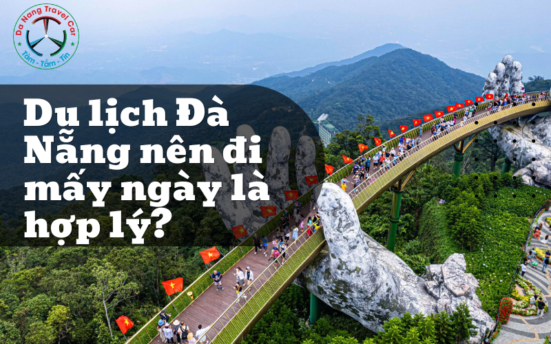 Du lịch Đà Nẵng nên đi mấy ngày là hợp lý?