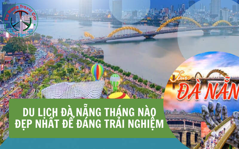 Du lịch Đà Nẵng tháng nào đẹp nhất?