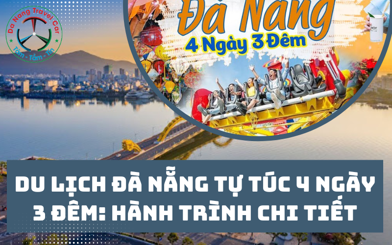 Du lịch Đà Nẵng tự túc 4 ngày 3 đêm: Hành trình chi tiết
