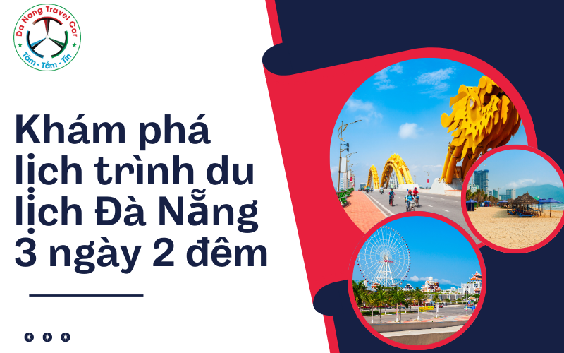 Lịch trình du lịch Đà Nẵng 3 ngày 2 đêm tiết kiệm nhất
