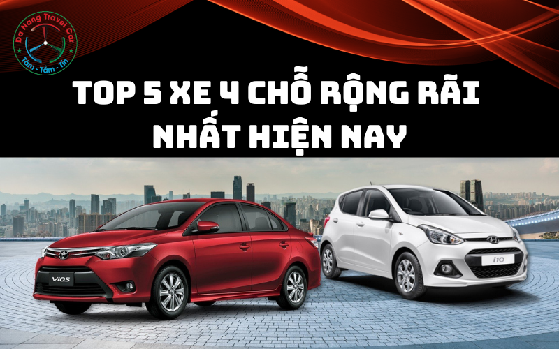Top 5 xe 4 chỗ rộng rãi nhất hiện nay mà bạn nên xem
