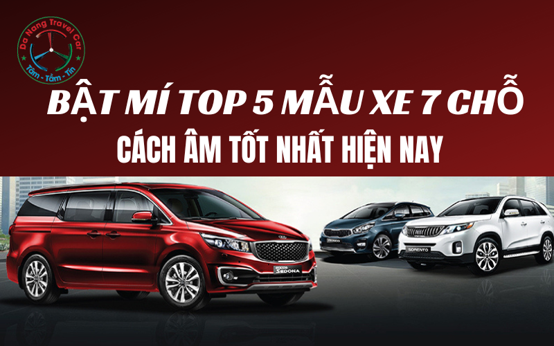 Bật mí top 5 mẫu xe 7 chỗ cách âm tốt nhất hiện nay