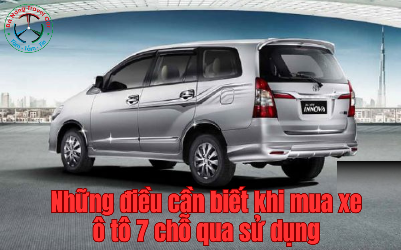 Mua xe ô tô 7 chỗ qua sử dụng: Những điều bạn cần biết