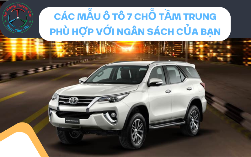Các mẫu ô tô 7 chỗ tầm trung phù hợp với ngân sách của bạn