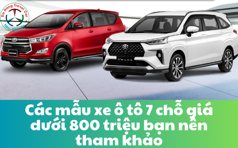 Các mẫu xe ô tô 7 chỗ giá dưới 800 triệu bạn nên tham khảo