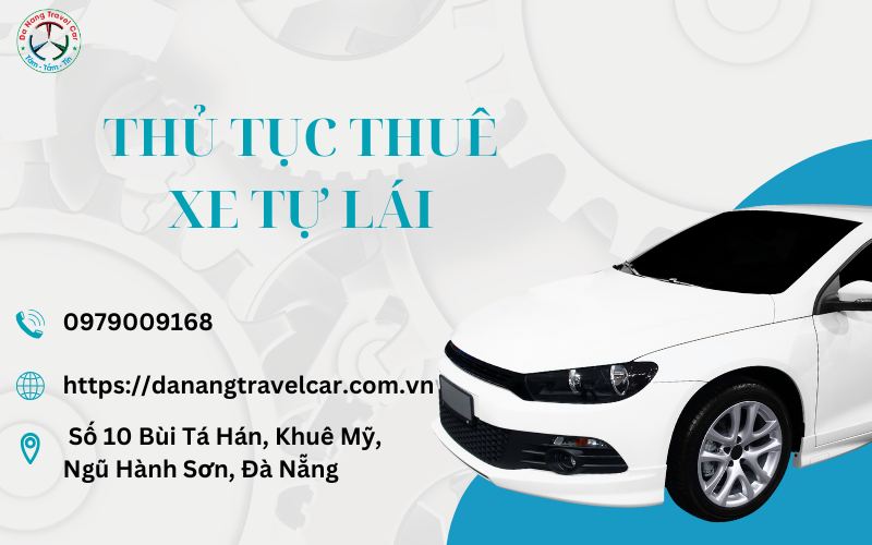 Những thủ tục thuê xe tự lái cho chuyến du lịch an toàn