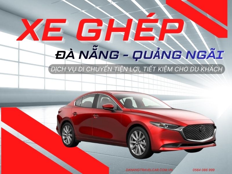 Báo giá thuê xe ghép Đà Nẵng – Quảng Ngãi mới nhất 2025