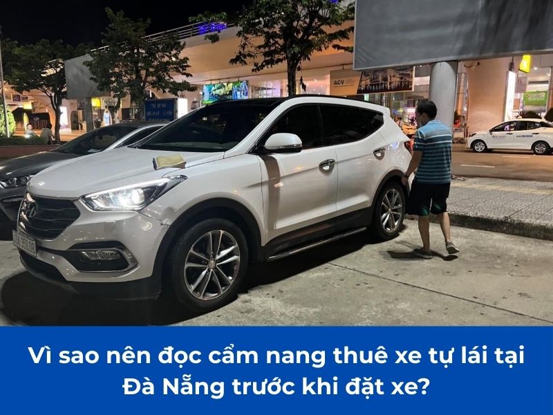 Vì sao nên đọc cẩm nang thuê xe tự lái tại Đà Nẵng trước khi đặt xe?