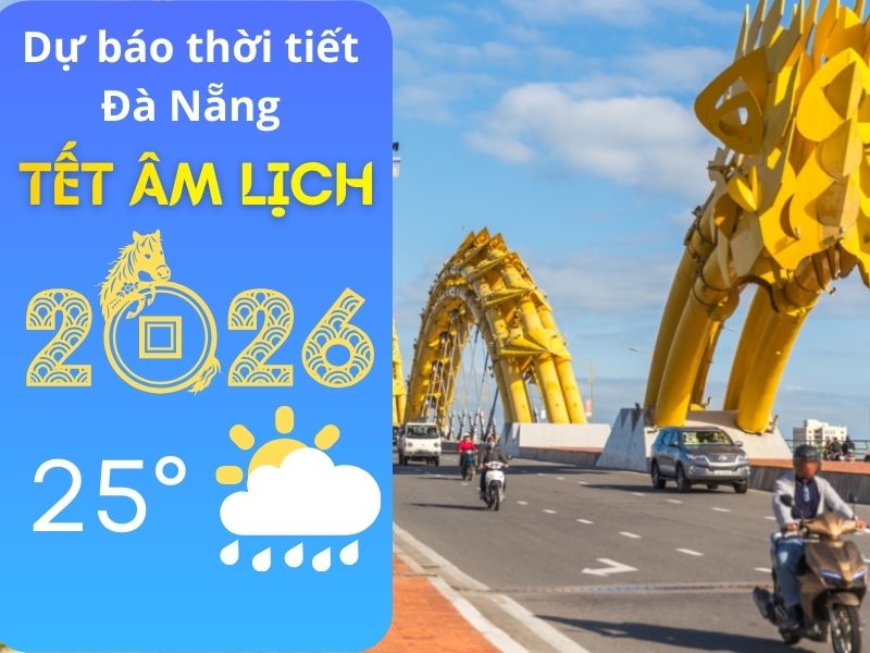 Dự báo thời tiết Đà Nẵng dịp Tết Âm lịch: Có thuận lợi cho du lịch và di chuyển?